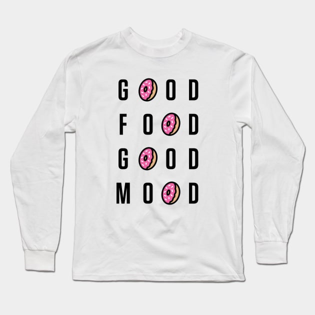 Good Food Good Mood Long Sleeve T-Shirt by brogressproject